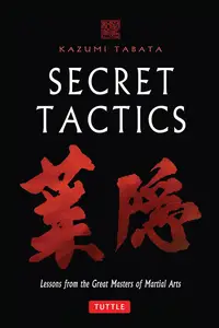 Secret Tactics: Lessons from the Great Japanese Martial Arts Masters