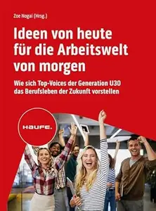 Ideen von heute für die Arbeitswelt von morgen