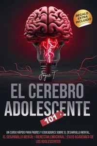 El Cerebro Adolescente 101 (Spanish Edition)