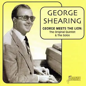 George Shearing - George Meets The Lion: The Original Quintet & The Solos (2001) CD Rip