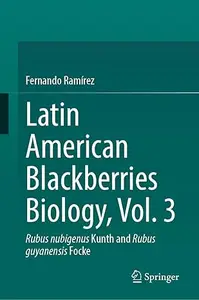 Latin American Blackberries Biology, Vol. 3