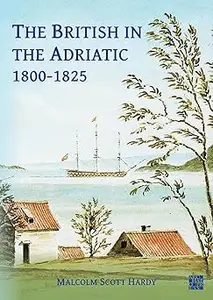 The British in the Adriatic, 1800-1825