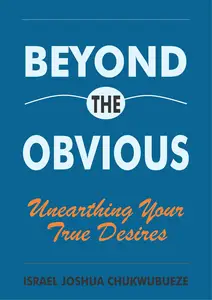 Beyond the Obvious: Unearthing Your True Desires