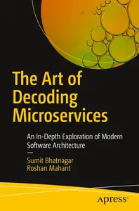The Art of Decoding Microservices: An In-Depth Exploration of Modern Software Architecture