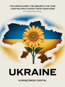 Ukraine: The Unexplained, The Absurd & The True