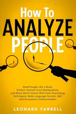 How To Analyze People: Read People Like a Book, Protect Yourself From Manipulation, and Block Mind Control With Dark