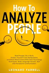 How To Analyze People: Read People Like a Book, Protect Yourself From Manipulation, and Block Mind Control With Dark