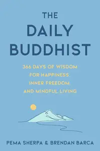 The Daily Buddhist: 366 Days of Wisdom for Happiness, Inner Freedom, and Mindful Living