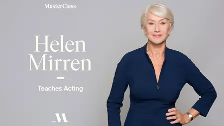 MasterClass - Helen Mirren Teaches Acting