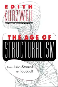 The Age of Structuralism: From Levi-Strauss to Foucault