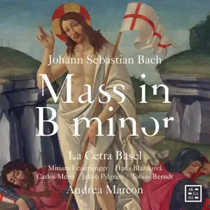 La Cetra Basel and Andrea Marcon - J. S. Bach: Mass in B Minor (2024)