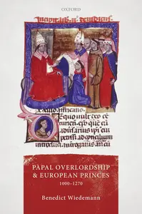 Papal Overlordship and European Princes, 1000-1270 (Oxford Studies in Medieval European History)