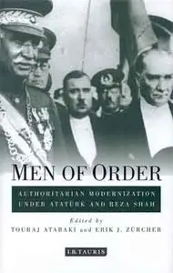 Men of Order: Authoritarian Modernization Under Ataturk and Reza Shah.