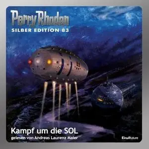 «Perry Rhodan - Silber Edition 83: Kampf um die SOL» by Kurt Mahr,Clark Darlton,H.G. Ewers