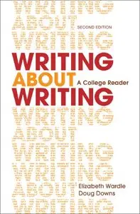 Writing about Writing: A College Reader, Second Edition