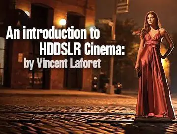 Introduction to HDDSLR Cinema with Vincent Laforet