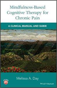 Mindfulness-Based Cognitive Therapy for Chronic Pain: A Clinical Manual and Guide