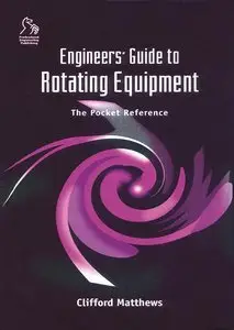 Engineers' Guide to Rotating Equipment: The Pocket Reference (repost)
