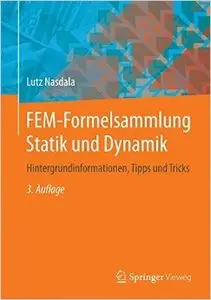 FEM-Formelsammlung Statik und Dynamik: Hintergrundinformationen, Tipps und Tricks, Auflage: 3