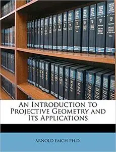 An Introduction to Projective Geometry and Its Applications