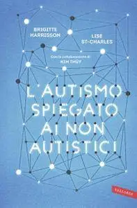 Brigitte Harrisson, Lise St-Charles - L'autismo spiegato ai non autistici