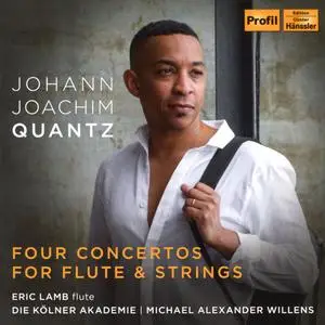 Johann Joachim Quantz - Four Concertos for Flute & Strings - Eric Lamb, Kölner Akademie (2018) {Profil CDPH18023}