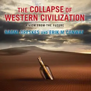 «The Collapse of Western Civilization: A View from the Future» by Erik M. Conway