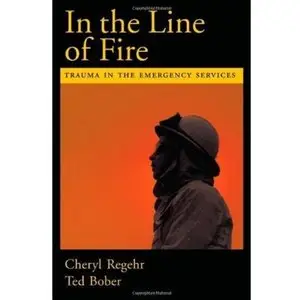 In the Line of Fire: Trauma in the Emergency Services