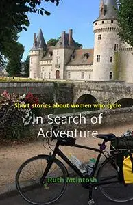 In Search of Adventure: Short stories about women who cycle