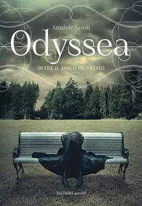 Amabile Giusti – Oltre il varco incantato. Odyssea. Vol. 1