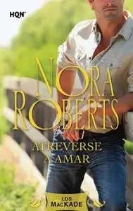 «Atreverse a amar» by Nora Roberts