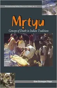 Mrtyu - Concept of Death in Indian Traditions