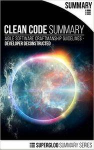 Clean Code Summary: Agile Software Craftmanship Guidelines - Developer Deconstructed