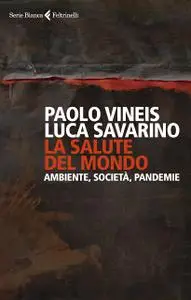 Paolo Vineis, Luca Savarino - La salute del mondo