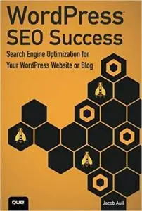WordPress SEO Success: Search Engine Optimization for Your WordPress Website or Blog