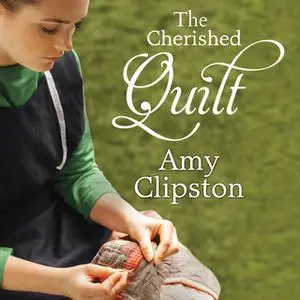 «The Cherished Quilt» by Amy Clipston