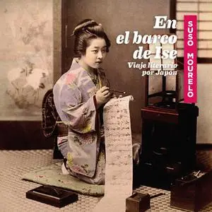 «En el barco de Ise. Viaje literario por Japón» by Suso Mourelo