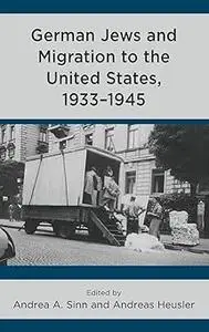 German Jews and Migration to the United States, 1933–1945