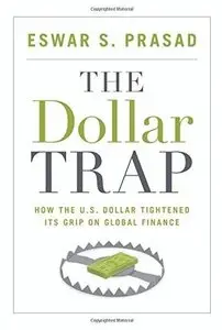 The Dollar Trap: How the U.S. Dollar Tightened Its Grip on Global Finance [Repost]
