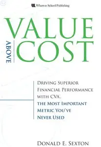 Value Above Cost: Driving Superior Financial Performance with CVA, the Most Important Metric You've Never Used (repost)