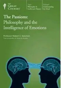 Passions: Philosophy and the Intelligence of Emotions