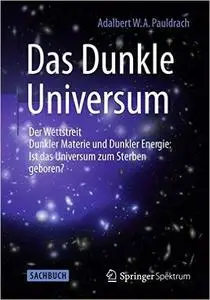 Das Dunkle Universum: Der Wettstreit Dunkler Materie und Dunkler Energie: Ist das Universum zum Sterben geboren? (Repost)