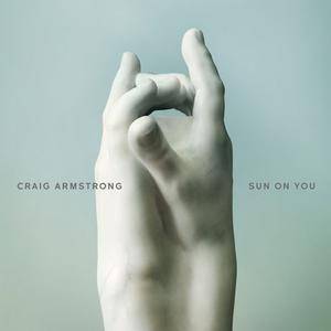 Craig Armstrong - Sun On You (2018)