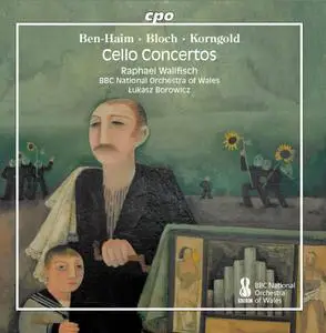 Raphael Wallfisch, The BBC National Orchestra of Wales & Łukasz Borowicz - Ben-Haim, Bloch & Korngold (2020)