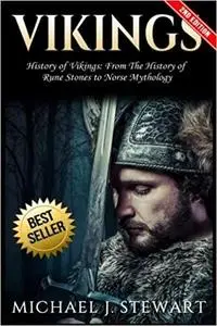 Vikings: History of Vikings: From The History of Rune Stones to Norse Mythology