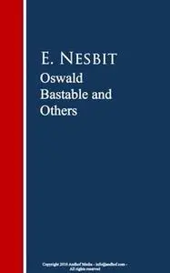 «Oswald Bastable and Others» by E. Nesbit
