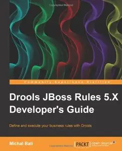 Drools JBoss Rules 5.X Developer's Guide (repost)