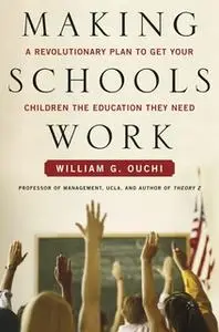 «Making Schools Work» by William G. Ouchi