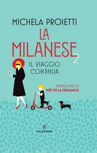 Michela Proietti - La milanese 2. Il viaggio continua