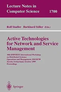 Active Technologies for Network and Service Management: 10th IFIP/IEEE International Workshop on Distributed Systems: Operation